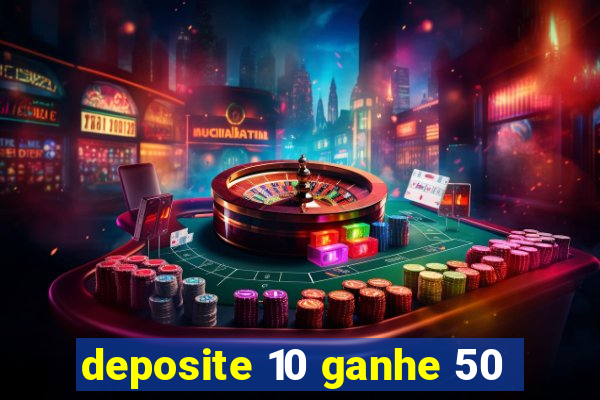 deposite 10 ganhe 50